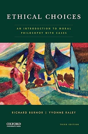 Test Bank for Ethical Choices 3rd Edition by Richard Burnor