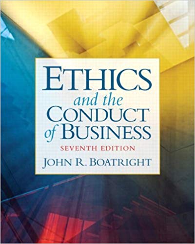 Test Bank for Ethics and the Conduct of Business 7th Edition by John R. Boatright