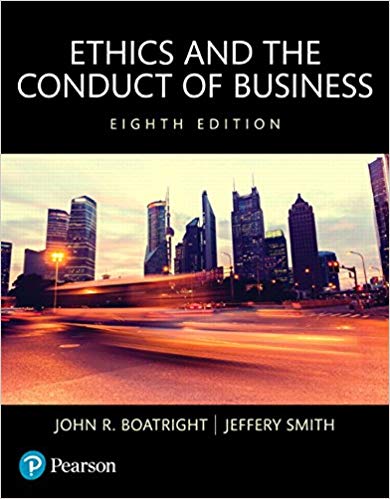 Test Bank for Ethics and the Conduct of Business 8th Edition by John R Boatright