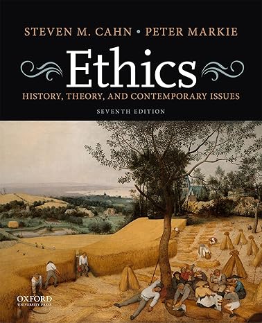 Test Bank for Ethics History Theory and Contemporary Issues 7th Edicion by Steven M. Cahn
