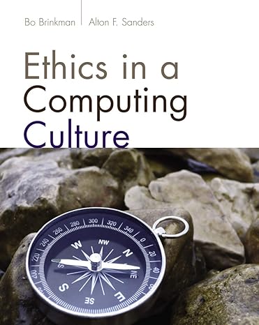 Test Bank for Ethics in a Computing Culture 1st Edition by William John Brinkman