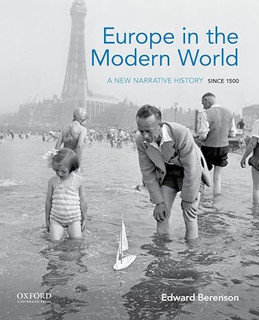 Test Bank for Europe in the Modern World A New Narrative History Since 1500 1st Edition by Edward Berenson