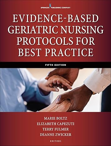 Test Bank for Evidence Based Geriatric Nursing Protocols for Best Practice 5th Edition by Marie Boltz