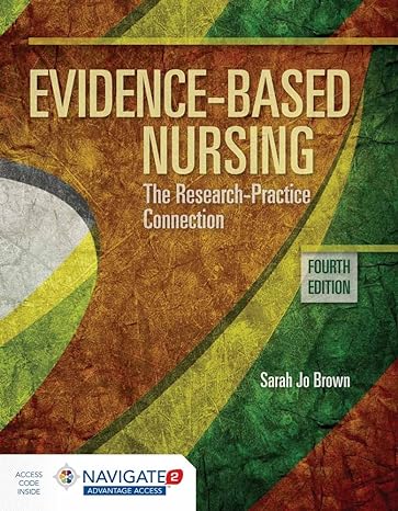 Test Bank for Evidence Based Nursing The Research Practice Connection 4th Edition by Sarah Jo Brown