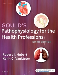 Test Bank for Evolve Resources for Gould's Pathophysiology for the Health Professions 6th Edition by Robert J Hubert