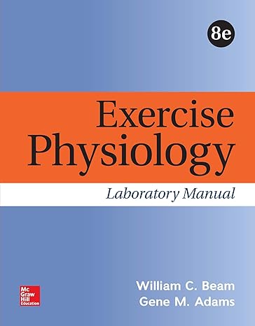 Test Bank for Exercise Physiology Laboratory Manual 8th by William Beam and Gene Adam