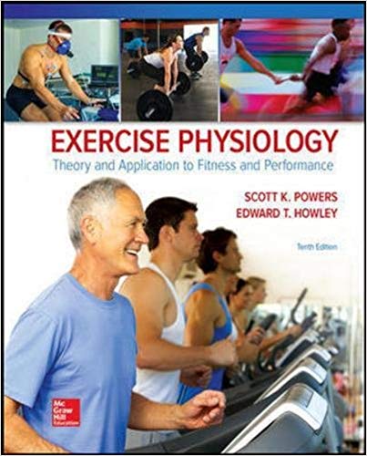 Test Bank for Exercise Physiology Theory and Application to Fitness and Performance 10th Edition by Scott K Powers