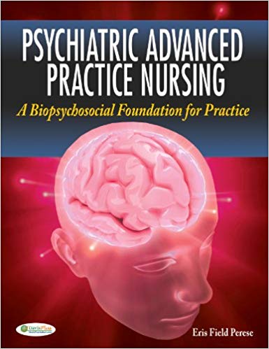 Test Bank for Psychiatric Advanced Practice Nursing A Biopsychosocial Foundation for Practice 1st Edition by Eris F Perese
