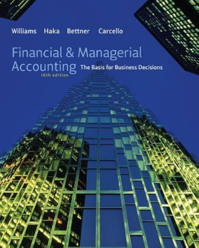 Test Bank for Financial and Managerial Accounting 16th Edition by Williams Haka Betner
