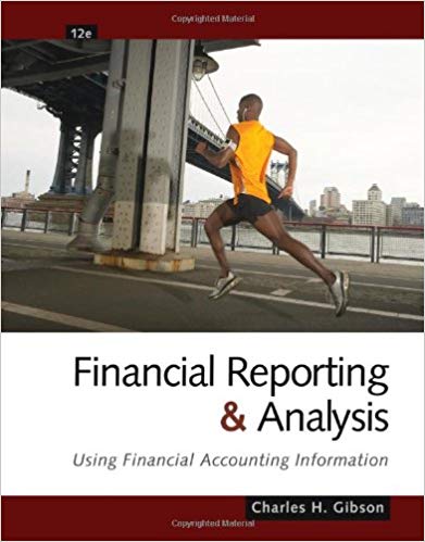 Test Bank for Financial Reporting and Analysis Using Financial Accounting Information 12th Edition by Charles H. Gibson