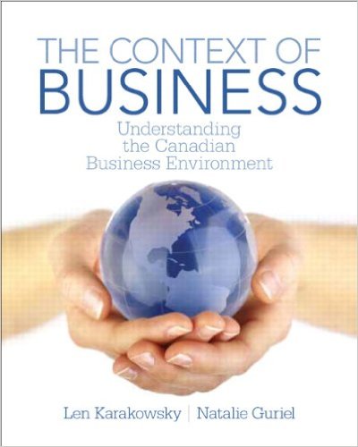Test Bank for The Context of Business Understanding the Canadian Business Environment 1st Edition by Karakowsky