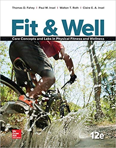 Test Bank for Fit and Well Core Concepts and Labs in Physical Fitness and Wellness 12th Edition by Thomas D. Fahey