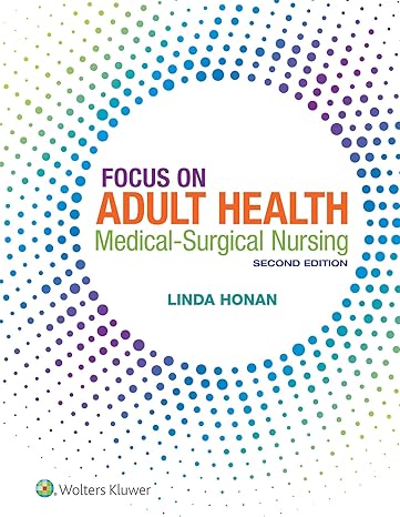 Test Bank for Focus on Adult Health Medical Surgical Nursing 2nd Edition by Linda Honan