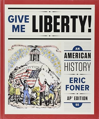 Test Bank for Foner 5APe Give Me Liberty An American History 5th AP Edition