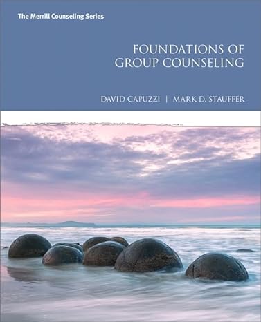 Test Bank for Foundations of Group Counseling 1st Edition by Mark D. Stauffer