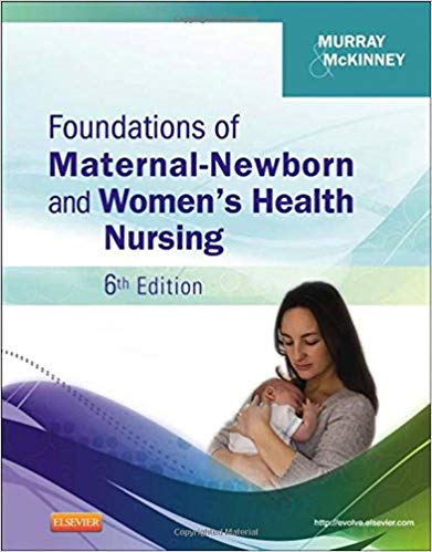 Test Bank for Foundations of Maternal Newborn and Womens Health Nursing 6th Edition by Murray