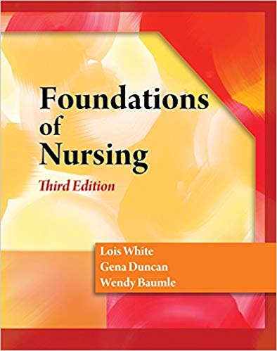 Test Bank for Foundations of Nursing 3rd Edition by Lois White