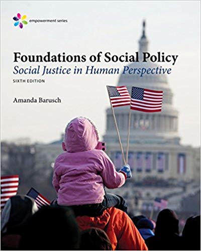 Test Bank for Foundations of Social Policy Social Justice in Human Perspective 6th Edition by Amanda S. Barusch
