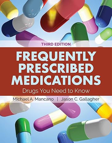Test Bank for Frequently Prescribed Medications 3rd Edition by Michael A. Mancano