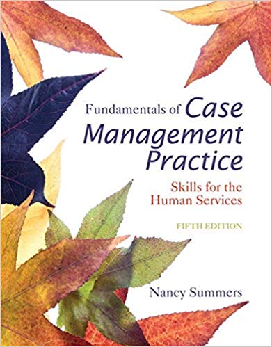 Test Bank for Fundamentals of Case Management Practice Skills for the Human Services 5th Edition by Nancy Summers
