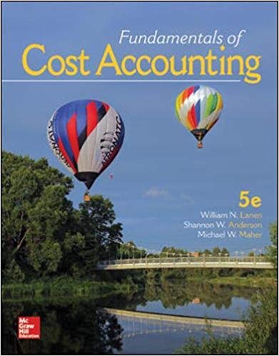 Test Bank for Fundamentals of Cost Accounting 5th Edition by William N. Lanen