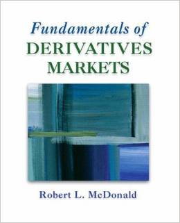 Test Bank for Fundamentals of Derivatives Markets 1st Edition by Robert Mcdonald