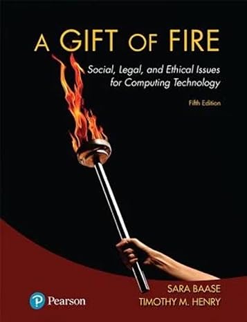Test Bank for Gift of Fire A Social Legal and Ethical Issues for Computing Technology 5th Edition by Sara Baase