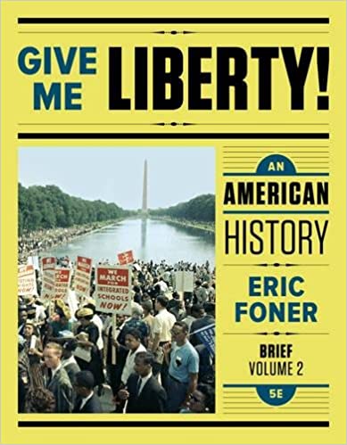 Test Bank for Give Me Liberty An American History Brief 5th Edition Volume 2 by Eric Foner