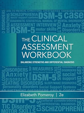 Test Bank for Clinical Assessment Workbook Balancing Strengths and Differential Diagnosis 2nd Edition by Elizabeth Pomeroy