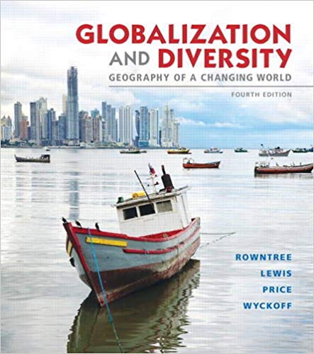 Test Bank for Globalization and Diversity Geography of a Changing World 4th Edition by Lester Rowntree