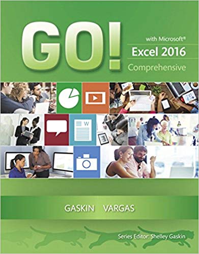 Test Bank for GO with Microsoft Excel 2016 Comprehensive 1st edition by Shelley Gaskin