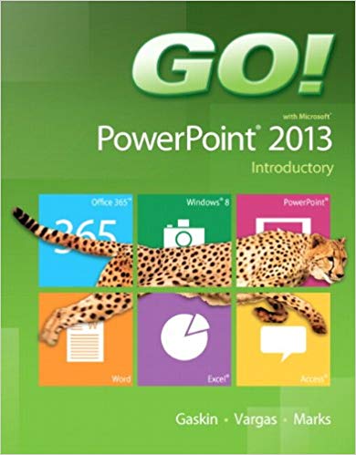 Test Bank for GO with Microsoft PowerPoint 2013 Introductory 1st Edition by Shelley Gaskin