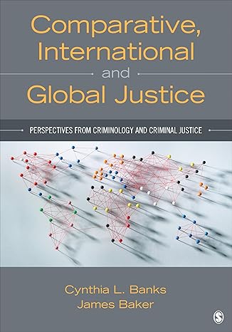 Test Bank for Comparative International and Global Justice Perspectives from Criminology 1st Edition by Cyndi Banks and James Baker