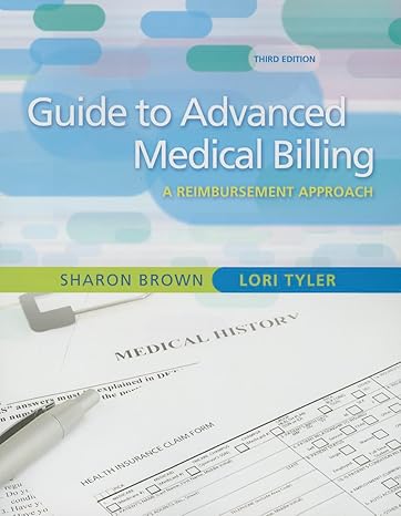Test Bank for Guide to Advanced Medical Billing A Reimbursement Approach 3rd Edition by Sharon Brown