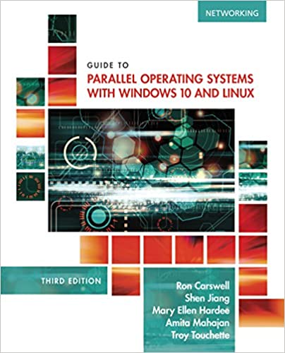 Test Bank for Guide to Parallel Operating Systems with Windows 10 and Linux 3rd Edition by Ron Carswell