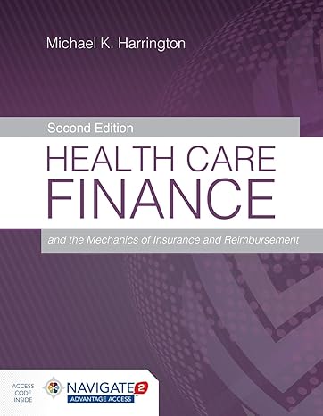 Test Bank for Health Care Finance and the Mechanics of Insurance and Reimbursement 2nd Edition by Michael K. Harrington