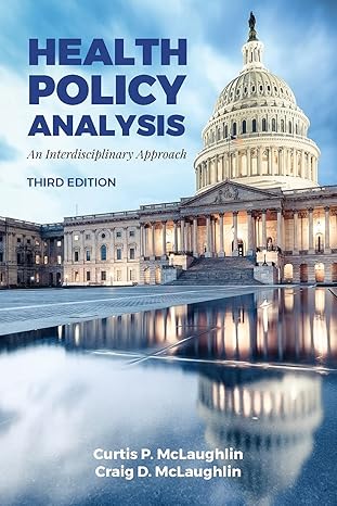 Test Bank for Health Policy Analysis 3rd Edition by Curtis P. McLaughlin