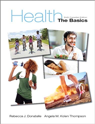 Test Bank for Health The Basics 6th Canadian Edition by Rebecca J. Donatelle