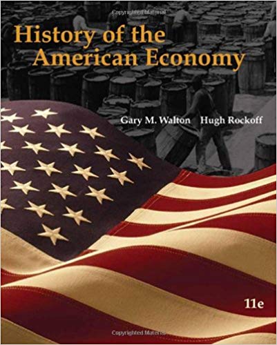 Test Bank for History of the American Economy With Infotrac 11th Edition by Gary M. Walton