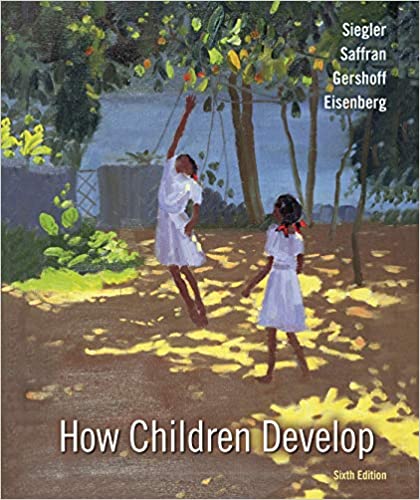 Test Bank for How Children Develop 6th Edition by Robert S. Siegler