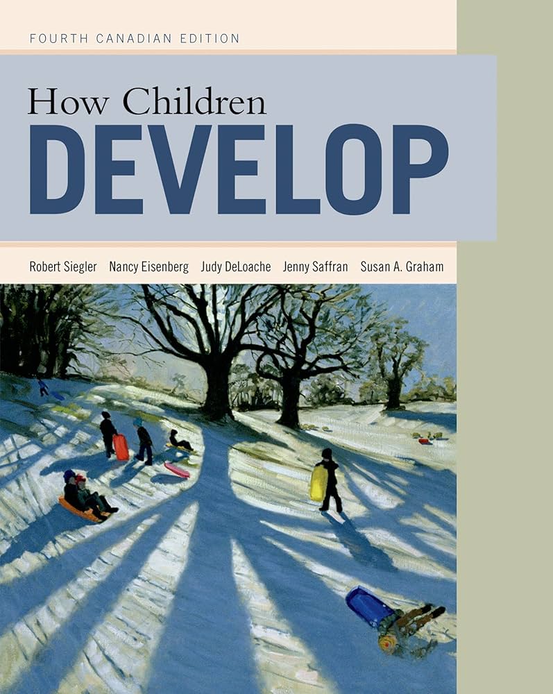 Test Bank for How Children Develop Canadian Edition 4th Edition by S. Siegler S. DeLoache S. DeLoache Graham Saffran