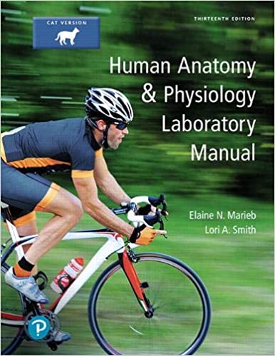 Test Bank for Human Anatomy and Physiology Laboratory Manual Cat Version 13th Edition by Elaine Marieb - Human Anatomy and Physiology Laboratory Manual Cat Version by Elaine Marieb