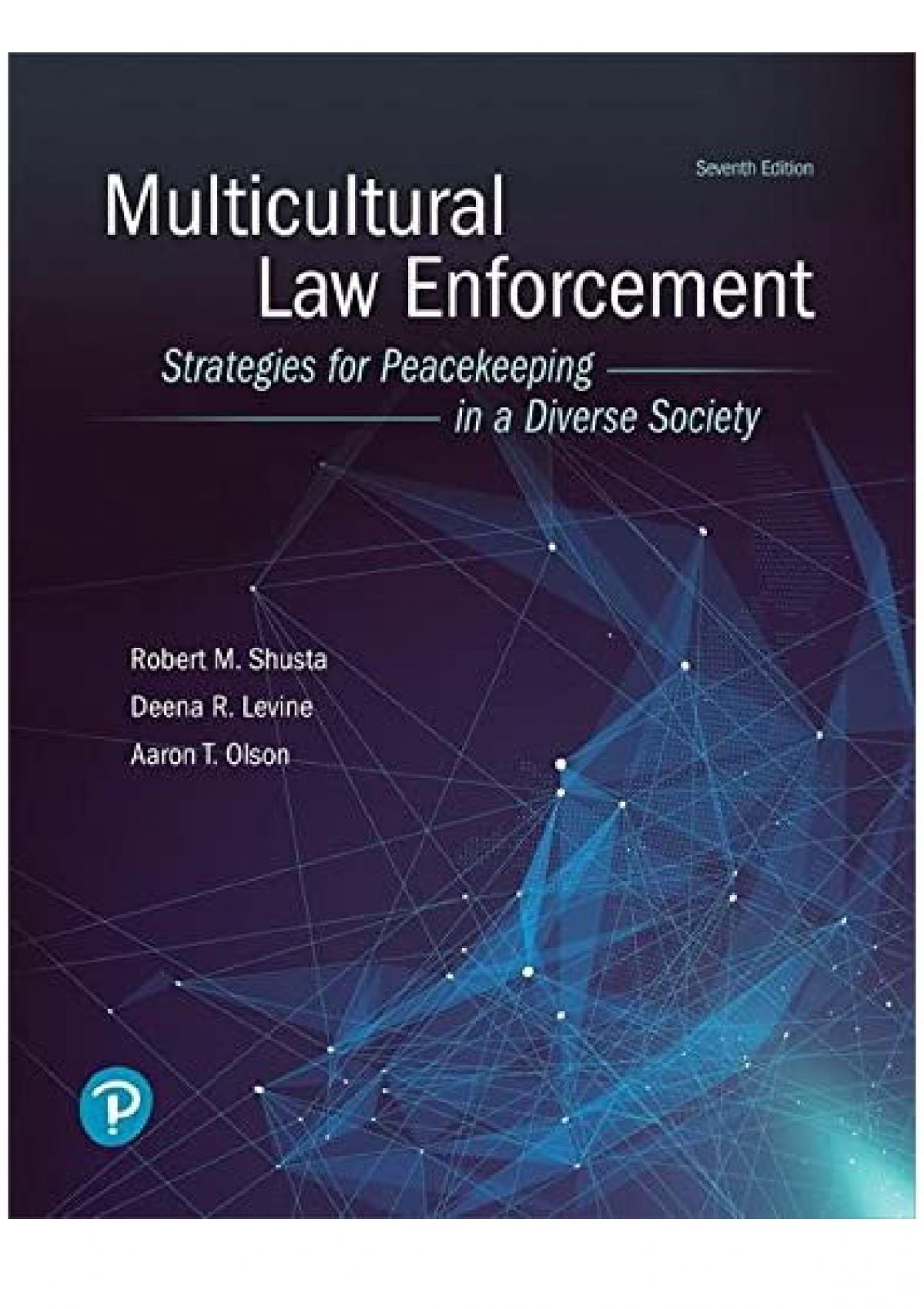 Test Bank for Multicultural Law Enforcement Strategies for Peacekeeping in a Diverse Society 7th Edition by Robert M Shusta