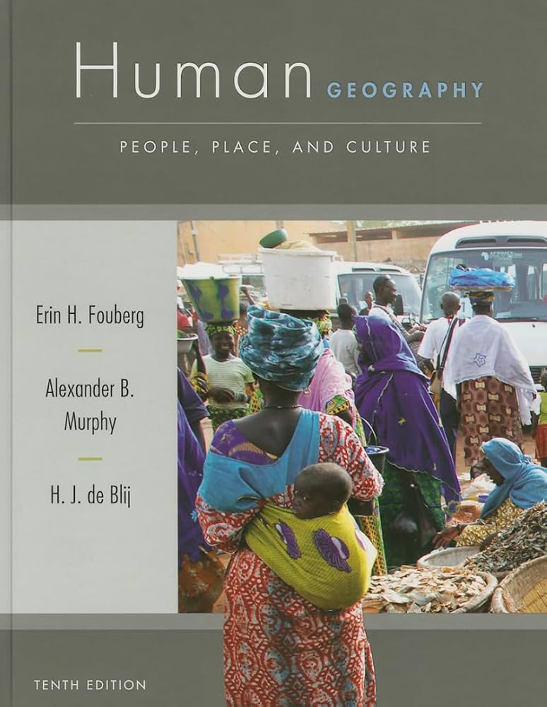 Test Bank for Human Geography People Place and Culture 10th Edition by Fouberg Murphy de Blij