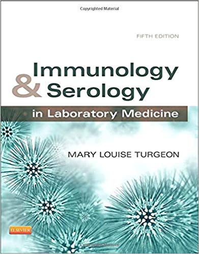Test Bank for Immunology Serology in Laboratory Medicine 5th Edition by Mary Louise Turgeon