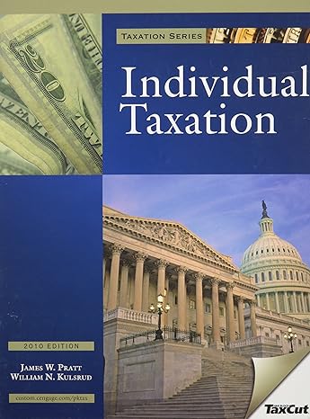 Test Bank for Individual Taxation 2010 4th Edition by James W. Pratt