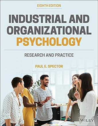 Test Bank for Industrial and Organizational Psychology Research and Practice 8th Edition by Paul E. Spector