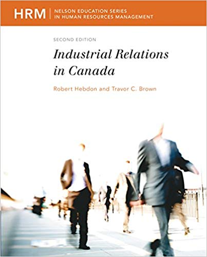 Test Bank for Industrial Relations in Canada 2nd Edition by Robert Hebdon