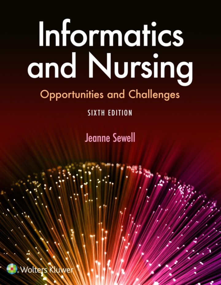 Test Bank for Informatics and Nursing Opportunities and Challenges 6th Edition by Jeanne Sewell