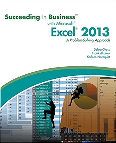 Test Bank for Succeeding in Business with Microsoft Excel 2013 A Problem Solving Approach 1st Edition by Debra Gross